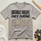 Emotionally Available Only During Guitar Solos T-Shirt