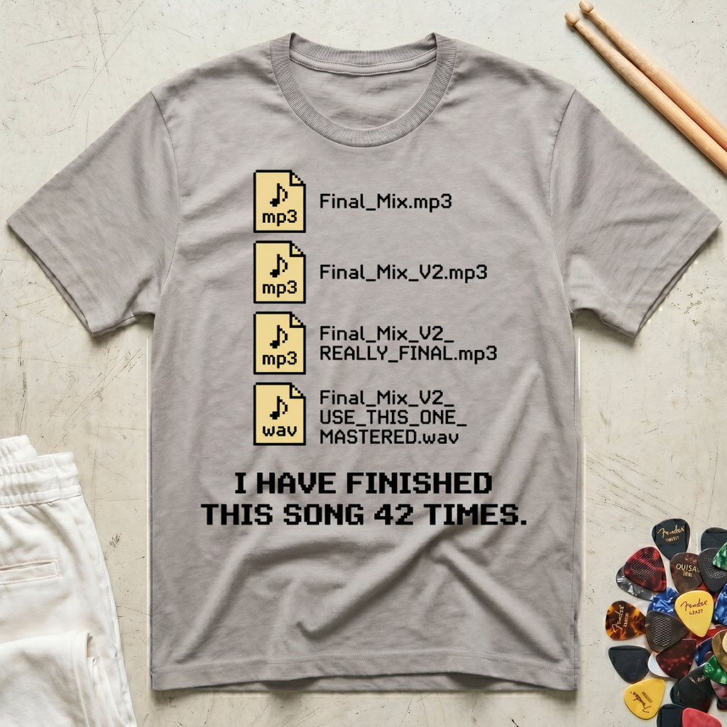 I Have Finished This Song 42 Times T-Shirt
