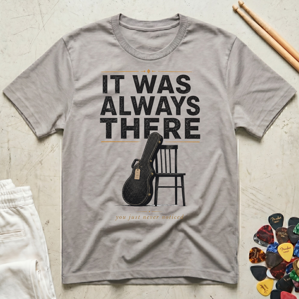 It Was Always There T-Shirt