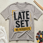 Late Set T-Shirt