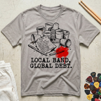 Local Band. Global Debt T-Shirt