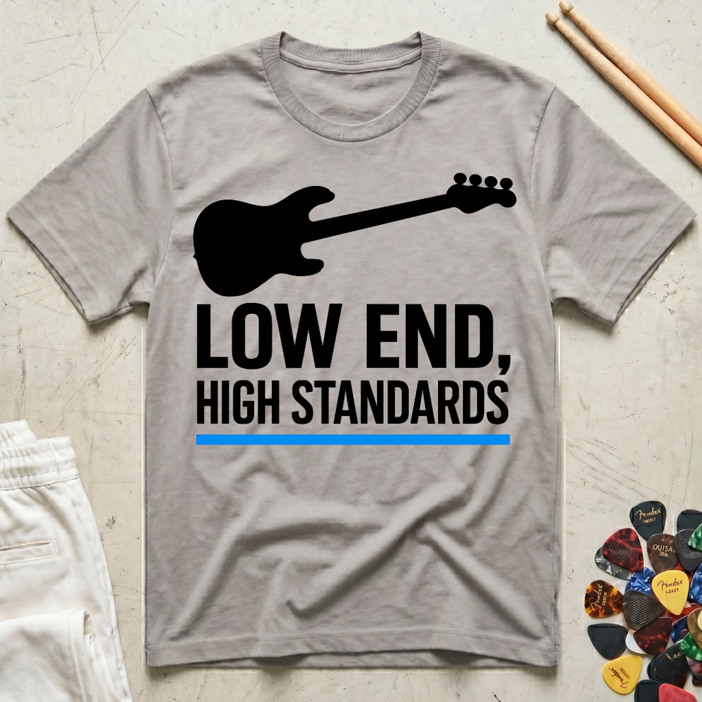 Low End, High Standards T-Shirt