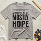 Monitor Mix: Mostly Hope T-Shirt