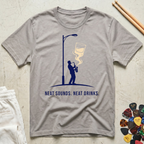Neat Sounds. Neat Drinks T-Shirt