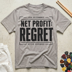 Net Profit: Regret T-Shirt