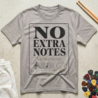 No Extra Notes T-Shirt