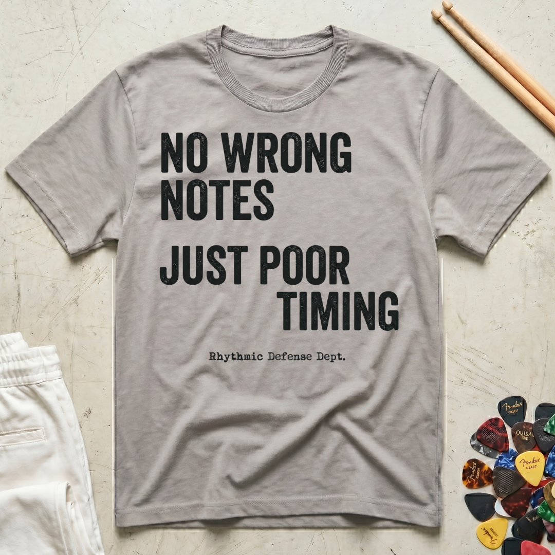 No Wrong Notes, Just Poor Timing T-Shirt
