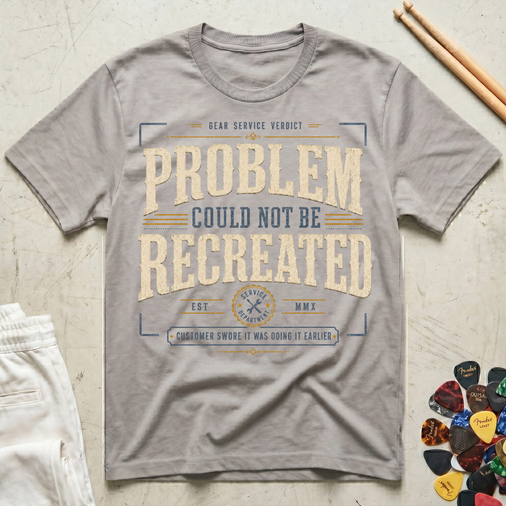 Problem Could Not Be Recreated T-Shirt