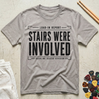 Stairs Were Involved T-Shirt