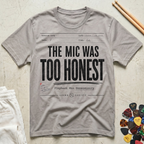 The Mic Was Too Honest T-Shirt