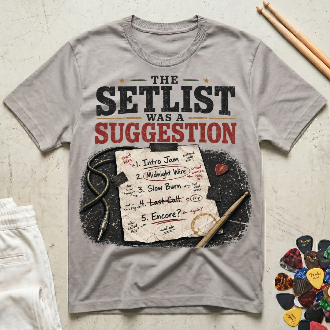 The Setlist Was A Suggestion T-Shirt
