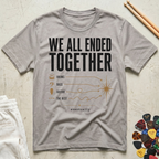 We All Ended Together T-Shirt