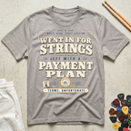 Went In For Strings T-Shirt