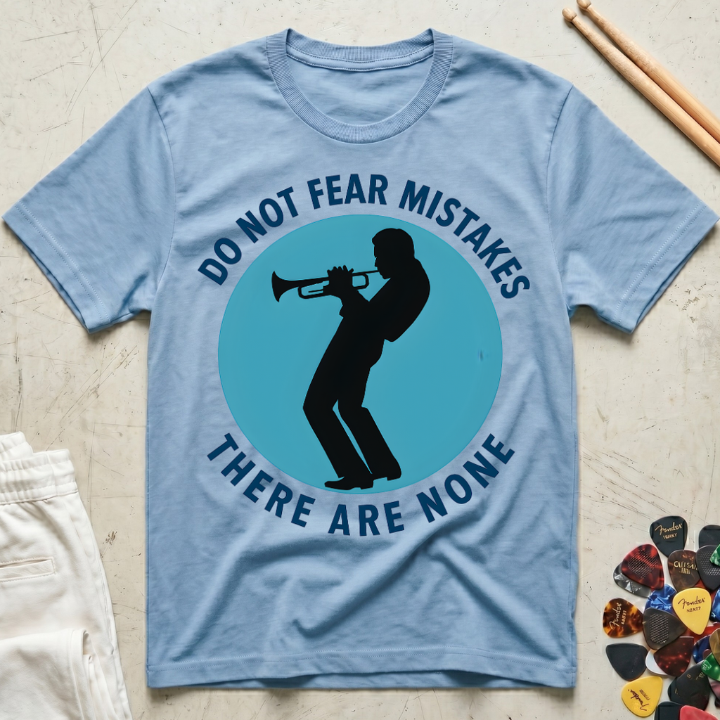 Do Not Fear Mistakes There Are None T-Shirt