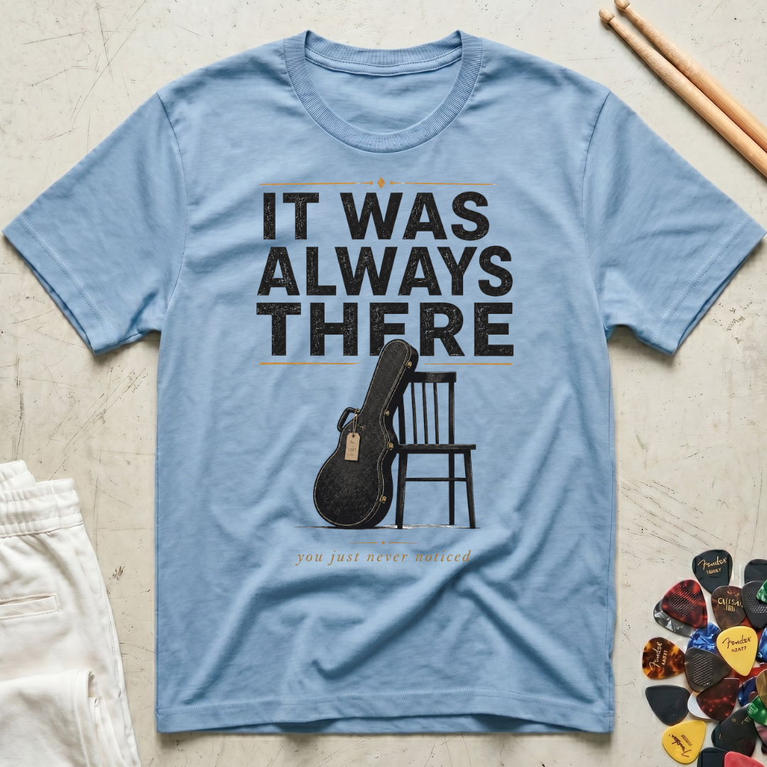 It Was Always There T-Shirt