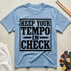Keep Your Tempo In Check T-Shirt