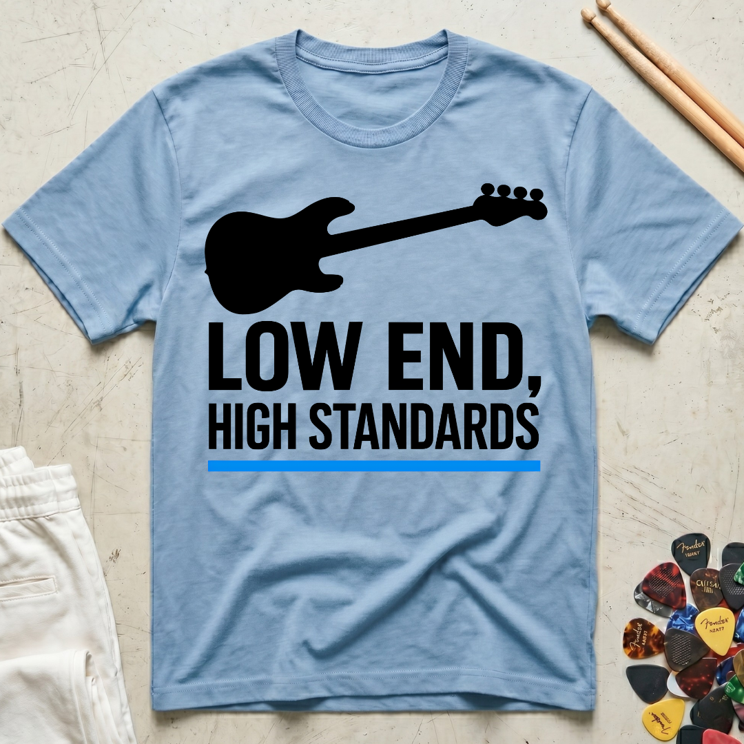 Low End, High Standards T-Shirt