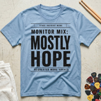 Monitor Mix: Mostly Hope T-Shirt