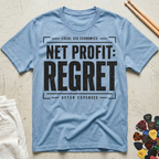 Net Profit: Regret T-Shirt