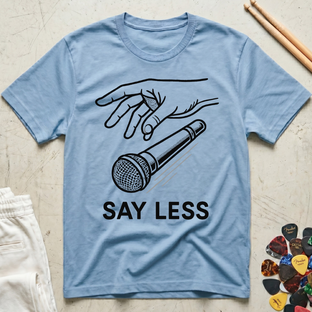 Say Less T-Shirt