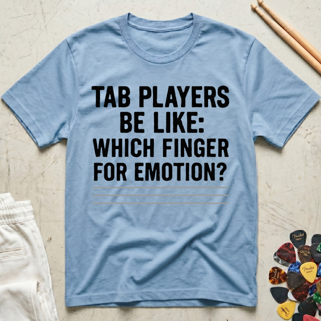 Tab Players Be Like: Which Finger For Emotion Type T-Shirt