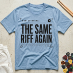 The Same Riff Again T-Shirt