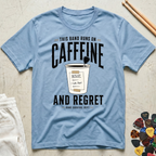 This Band Runs On Caffeine And Regret T-Shirt