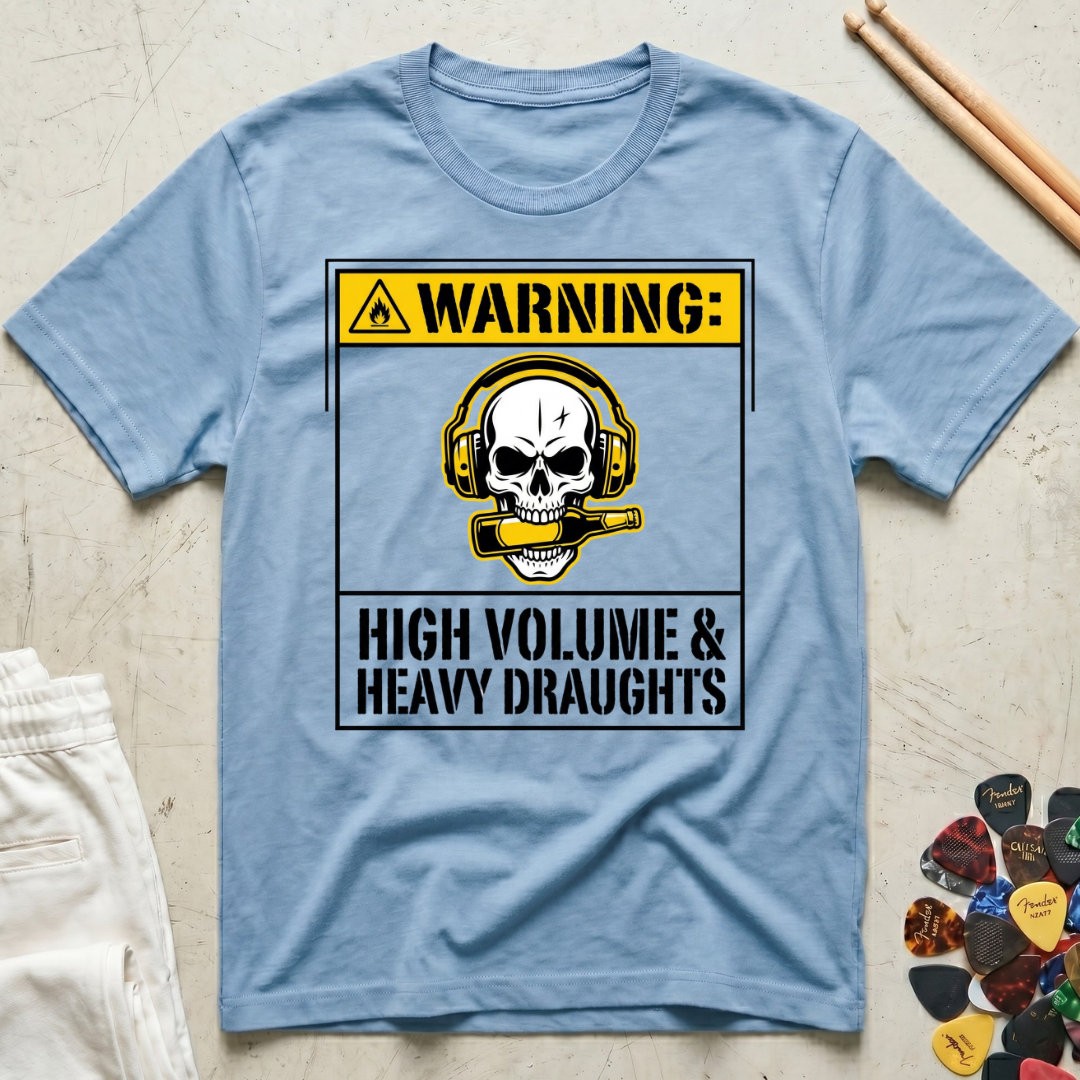 Warning: High Volume & Heavy Draughts T-Shirt