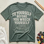 EQ Yourself Before You Wreck Yourself T-Shirt