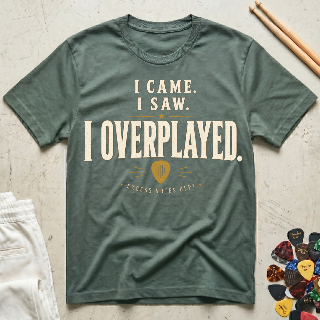 I Came. I Saw. I Overplayed. T-Shirt