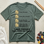 I Have Finished This Song 42 Times T-Shirt