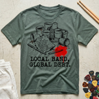 Local Band. Global Debt T-Shirt