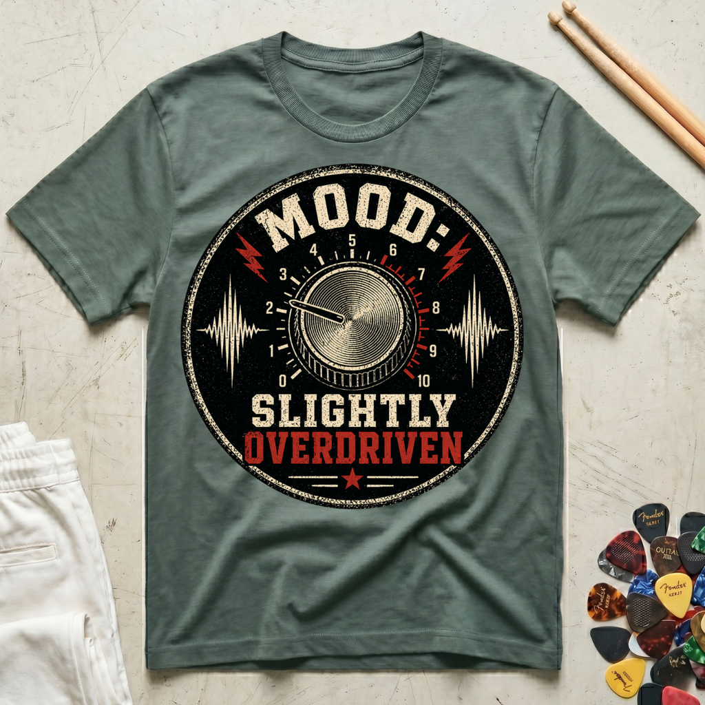 Mood: Slightly Overdriven T-Shirt