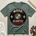 Mood: Slightly Overdriven T-Shirt
