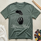 More Is More, Hands T-Shirt