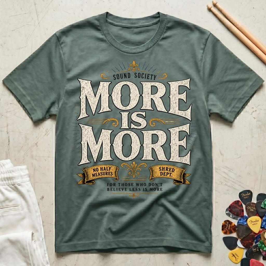 More Is More-Shred Dept. T-Shirt