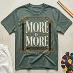 More Is More-Virtuoso Division T-Shirt