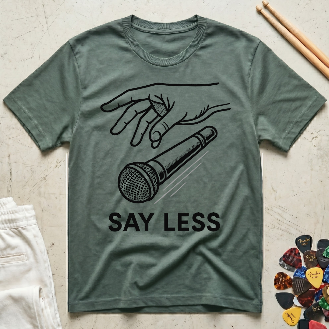 Say Less T-Shirt