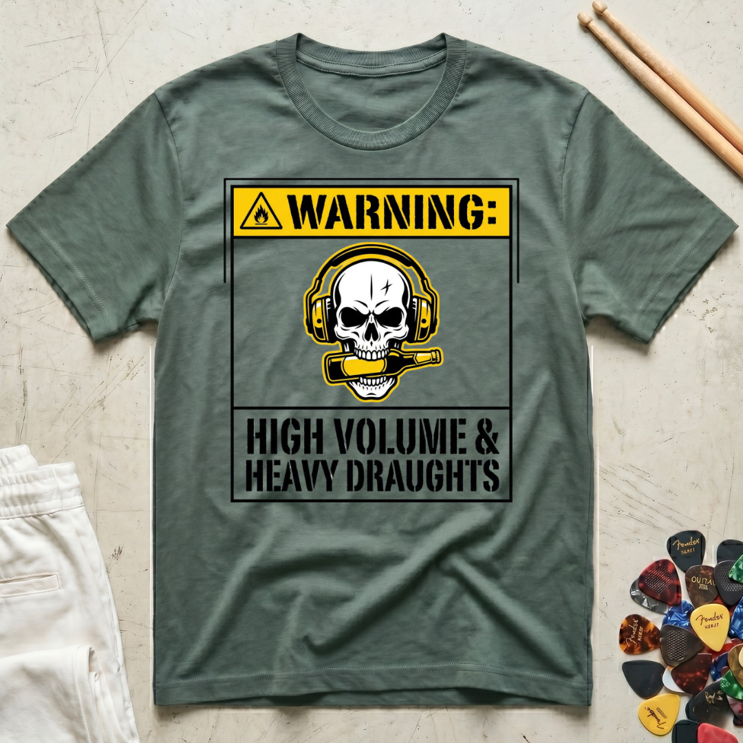 Warning: High Volume & Heavy Draughts T-Shirt