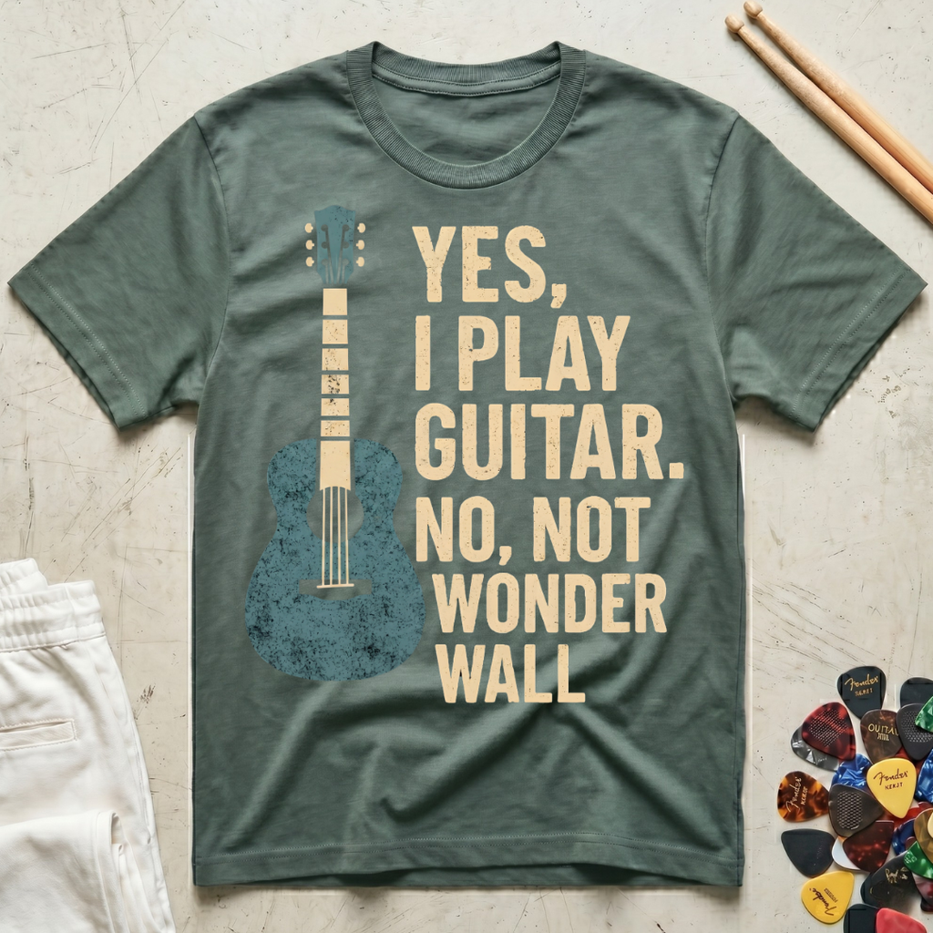 Yes, I Play Guitar. No, Not Wonder Wall T-Shirt