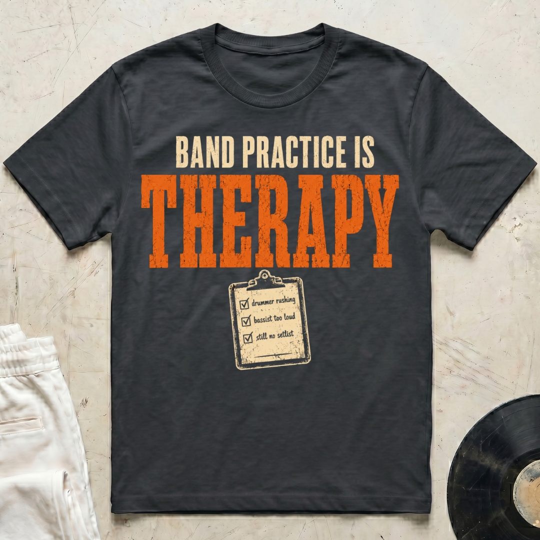 Band Practice Is Therapy T-Shirt