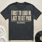 First To Load In T-Shirt