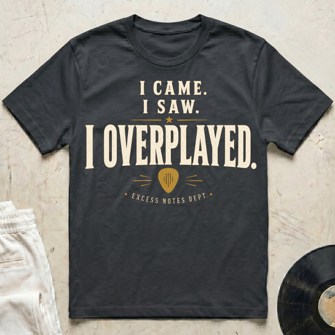 I Came. I Saw. I Overplayed. T-Shirt
