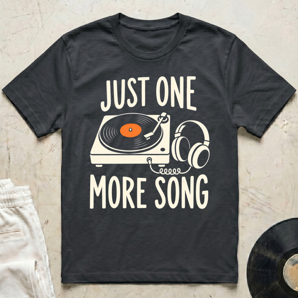 Just One More Song T-Shirt