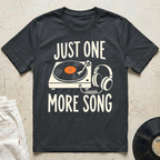 Just One More Song T-Shirt