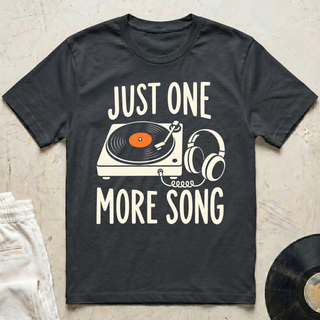 Just One More Song T-Shirt
