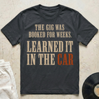 Learned It In The Car T-Shirt