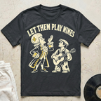 Let Them Play Nines T-Shirt