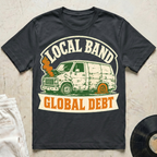 Local Band, Global Debt T-Shirt