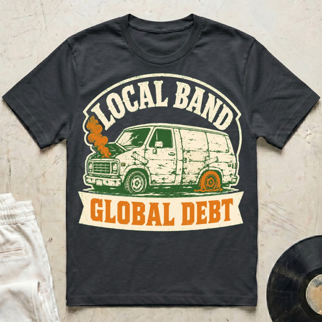 Local Band, Global Debt T-Shirt